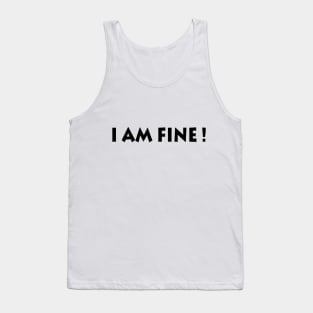 I Am Fine! Tank Top